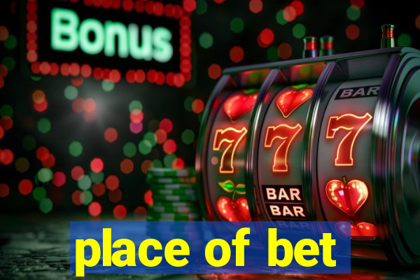 place of bet